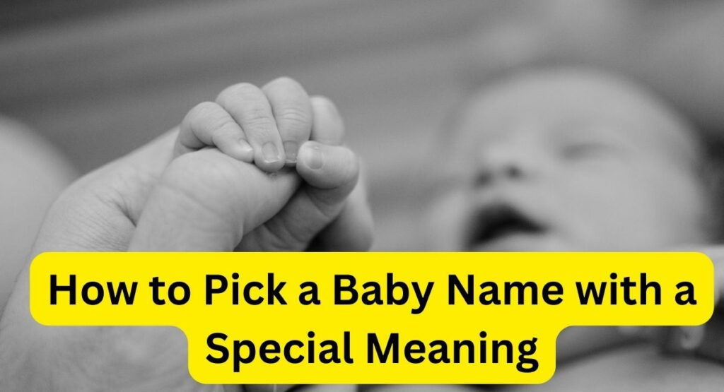 How to Pick a Baby Name with a Special Meaning